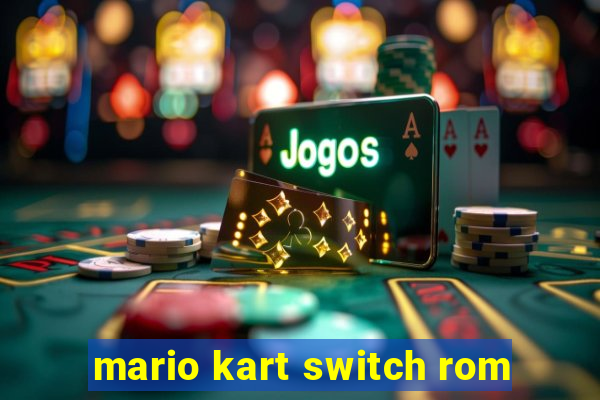 mario kart switch rom